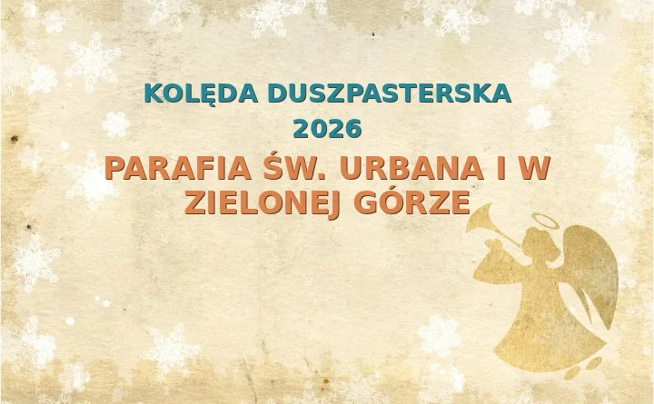 Parafia św. Urbana I w Zielonej Górze – harmonogram kolęd (wizyt duszpasterskich) 2025/2026