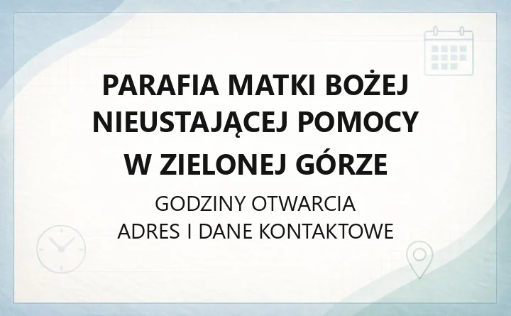 Parafia Matki Bożej Nieustającej Pomocy w Zielonej Górze - kontakt, zasięg, historia