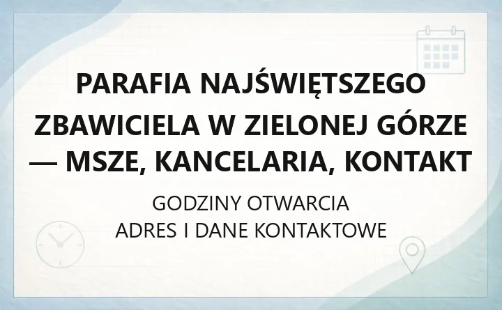 Parafia Najświętszego Zbawiciela w Zielonej Górze - msze, kancelaria, kontakt