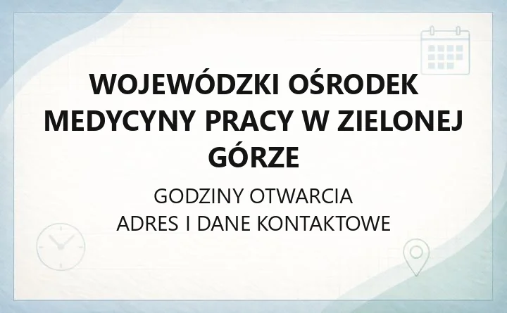 Wojewódzki Ośrodek Medycyny Pracy w Zielonej Górze - kontakt, poradnie, badania
