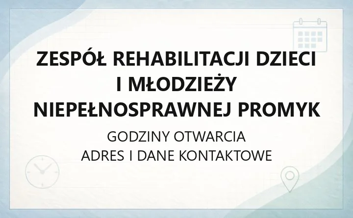 Zespół Rehabilitacji Dzieci i Młodzieży Niepełnosprawnej Promyk - kontakt, rejestracja, usługi