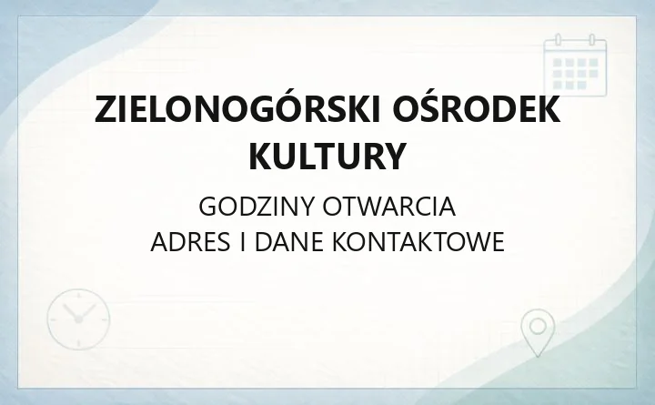 Zielonogórski Ośrodek Kultury - kontakt, godziny, bilety i zajęcia