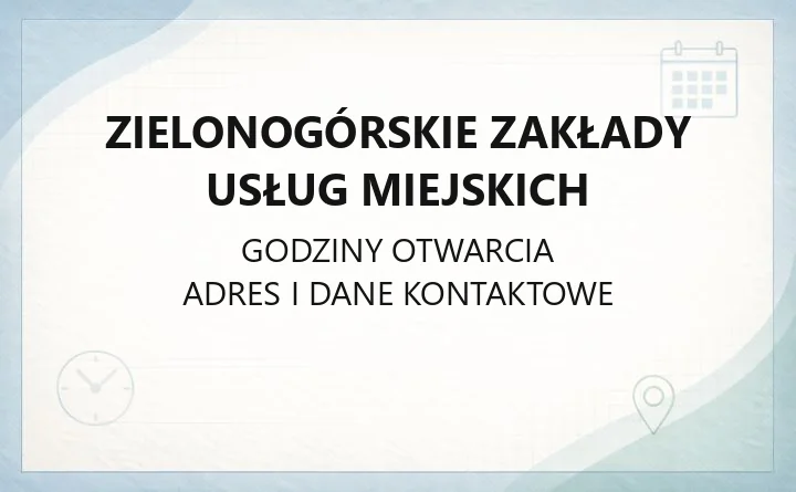 Zielonogórskie Zakłady Usług Miejskich - kontakt, godziny, usługi