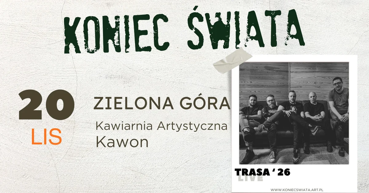 Grafika promocyjna wydarzenia Koniec Świata zagra w Zielonej Górze. Koncert w Kawonie 20 listopada 2026