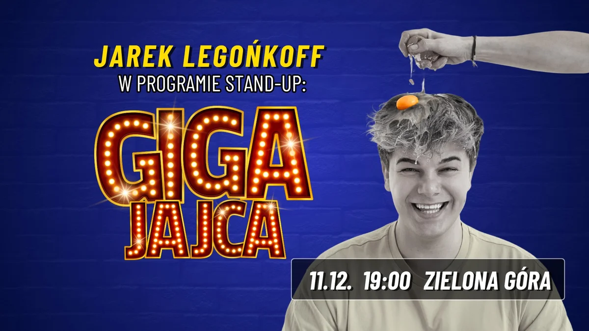 Grafika promocyjna wydarzenia Stand-up Jarka Legońkoffa w Zielonej Górze z programem „Giga Jajca”