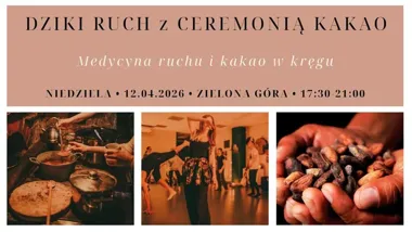Grafika promocyjna wydarzenia Dziki ruch z ceremonią kakao w Zielonej Górze – wieczór tańca, kręgu i uważności