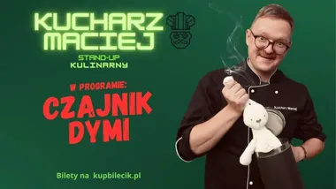 Grafika promocyjna wydarzenia Kucharz Maciej — „Czajnik dymi” (nowy program) w Zielonej Górze