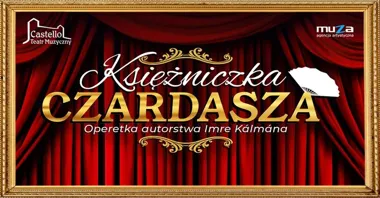 Grafika promocyjna wydarzenia Księżniczka Czardasza — Teatr Muzyczny Castello w Zielonej Górze