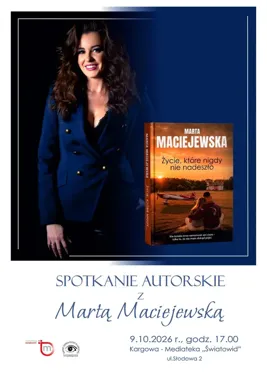 Marta Maciejewska w Kargowej. Opowie o książce „Życie, które nigdy nie nadeszło”
