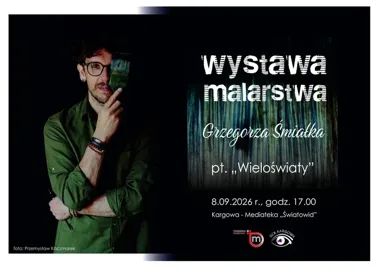 „Wieloświaty” Grzegorza Śmiałka w Mediatece Światowid